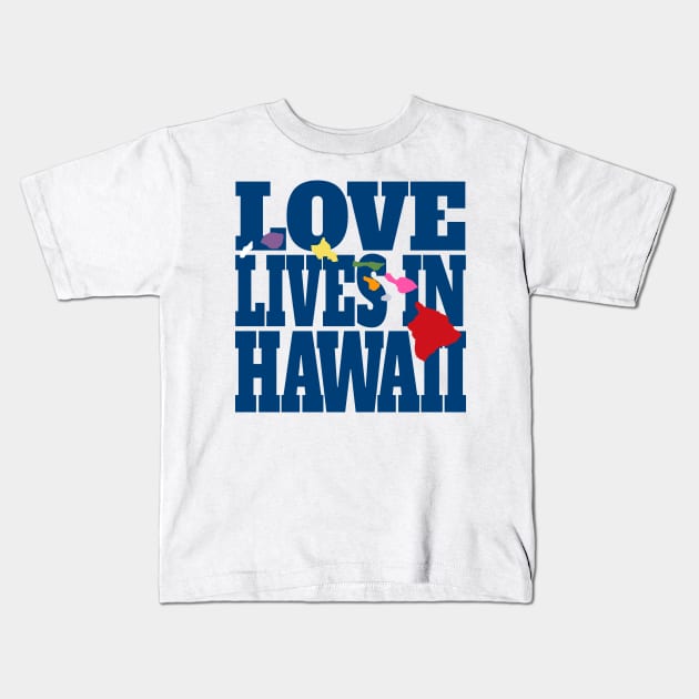 Love Lives in Hawaii Kids T-Shirt by DonDota